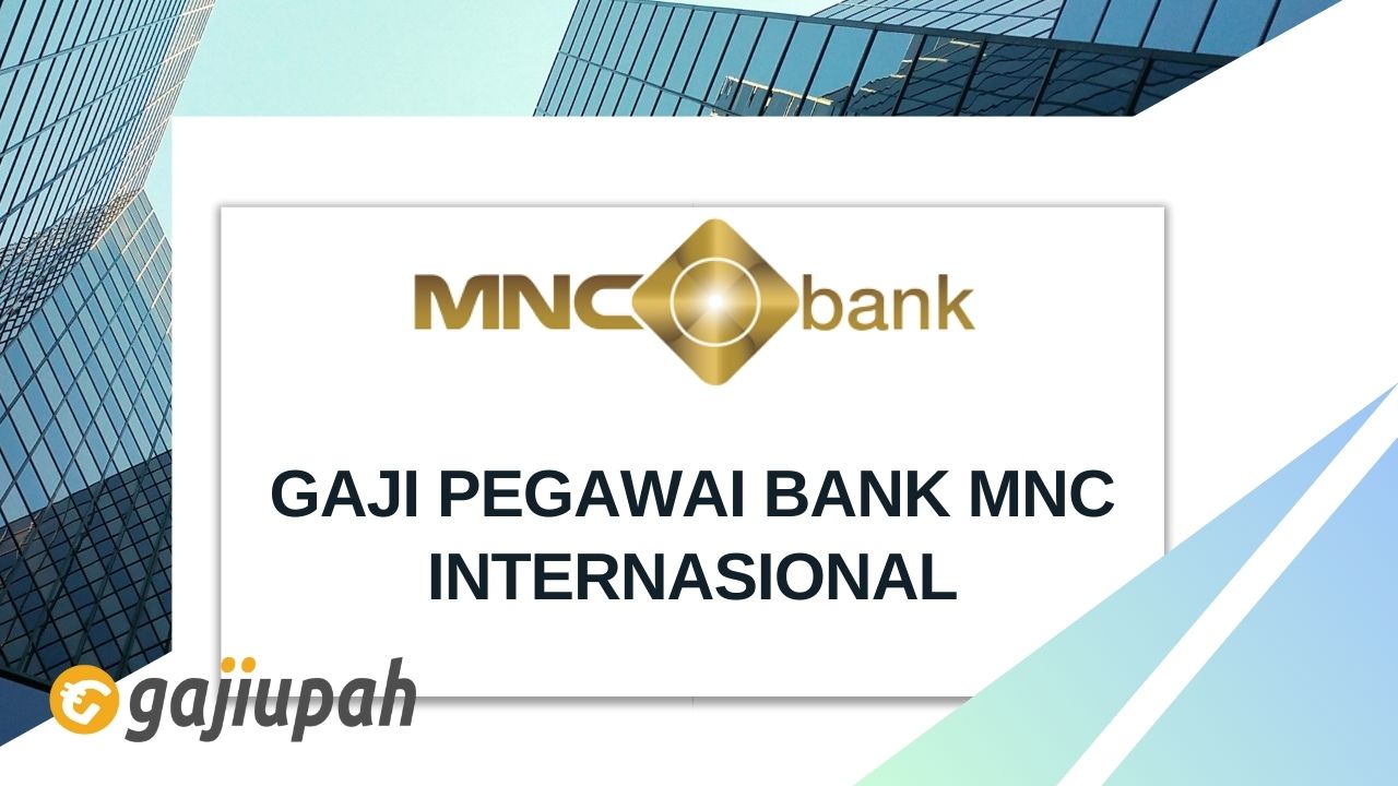 Gaji Pegawai Bank MNC Internasional 2