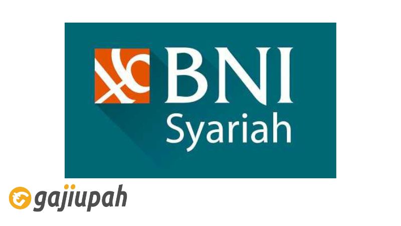 Gaji Pegawai Bank BNI Syariah Semua Posisi Terbaru