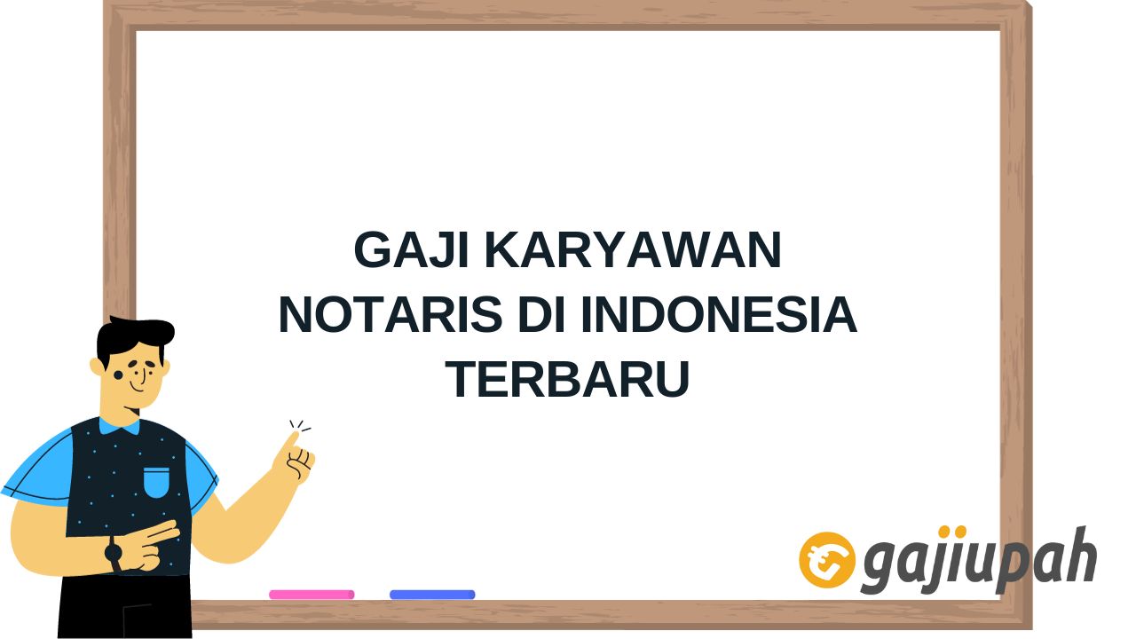 Gaji Karyawan Notaris di Indonesia 2