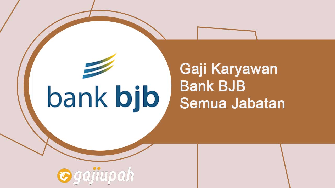 Gaji Pegawai Bank BJB Semua Jabatan Terbaru