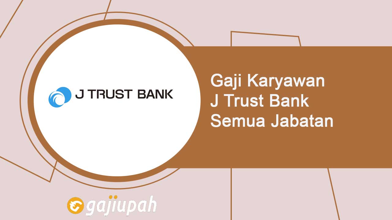 Gaji Pegawai Bank Jtrust Indonesia Tbk (BCIC) Semua Jabatan Terbaru