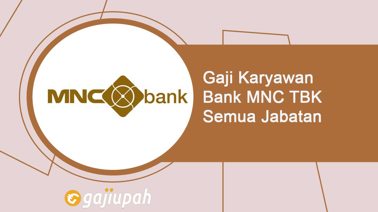 Gaji Pegawai Bank MNC International Tbk (BABP) Semua Jabatan Terbaru