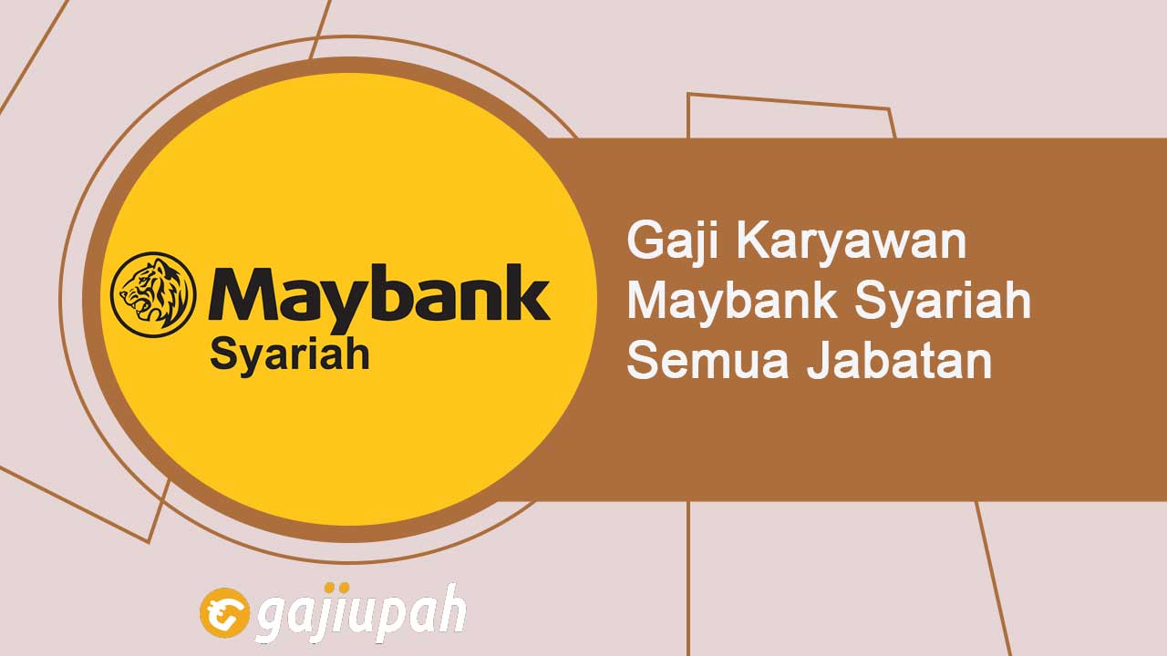 Gaji Pegawai Bank Maybank Syariah Semua Jabatan Terbaru