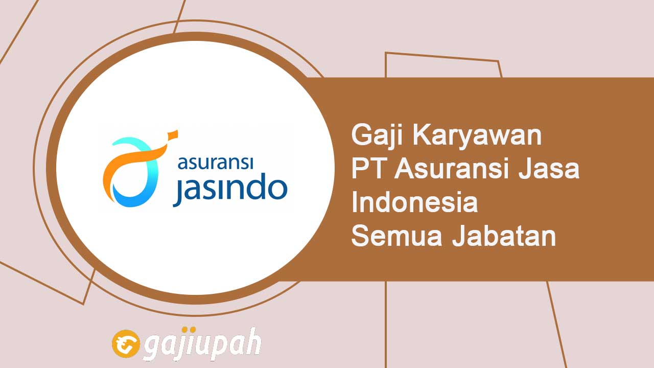Gaji Karyawan PT Asuransi Jasa Indonesia (Persero)