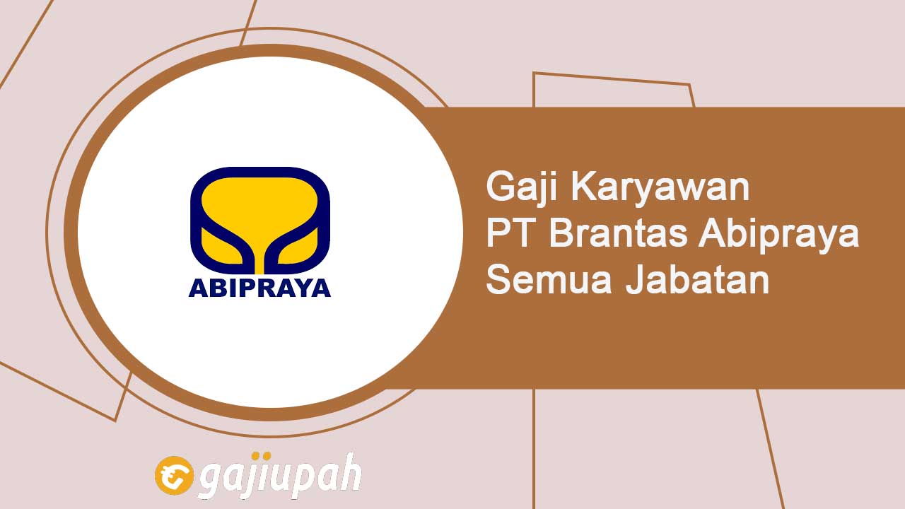 Gaji Karyawan PT Brantas Abipraya (Persero) Semua Jabatan Terbaru