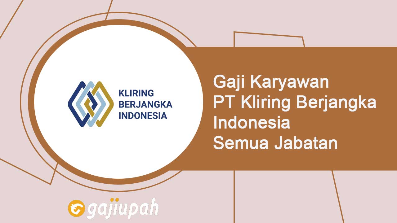 Gaji Karyawan PT Kliring Berjangka Indonesia (Persero)