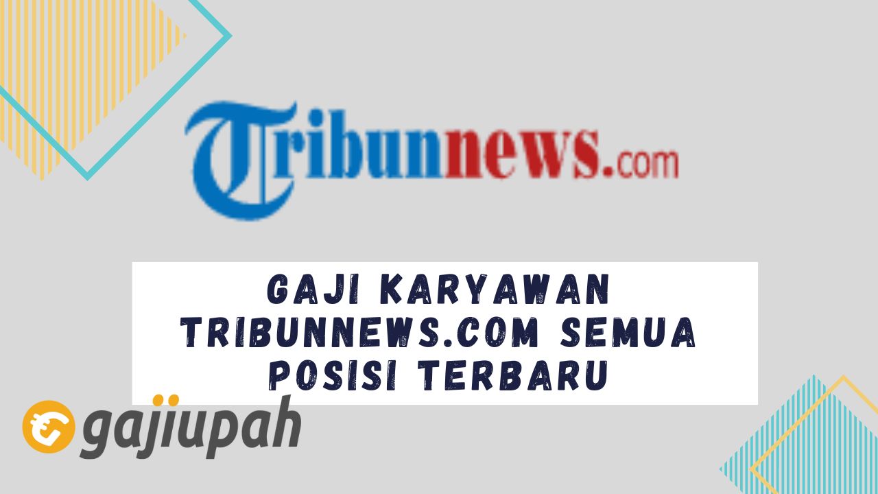Gaji Karyawan Tribunnews.com