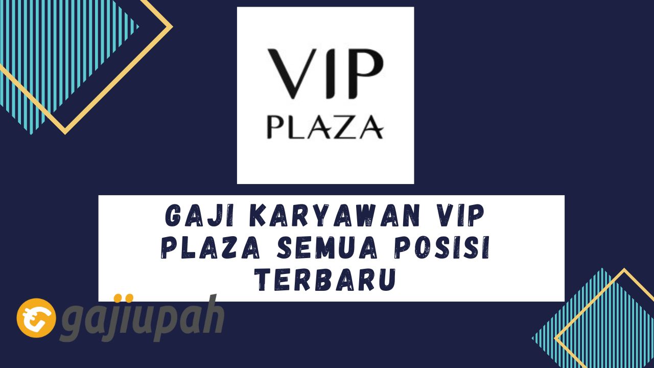 Gaji Karyawan VIP Plaza